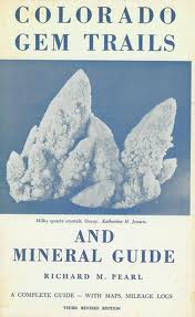 Richard M. Pearl - Colorado Gem Trails and Mineral Guide